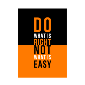 Do What is Right Not What is Easy - Self Adhesive Poster